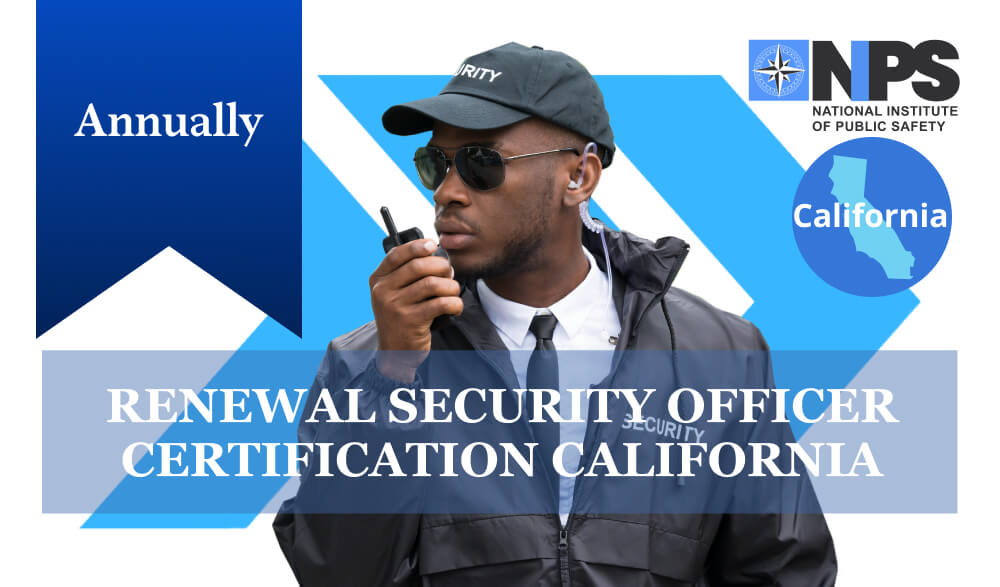 Renewal/Refresher Security Officer Certification (California)