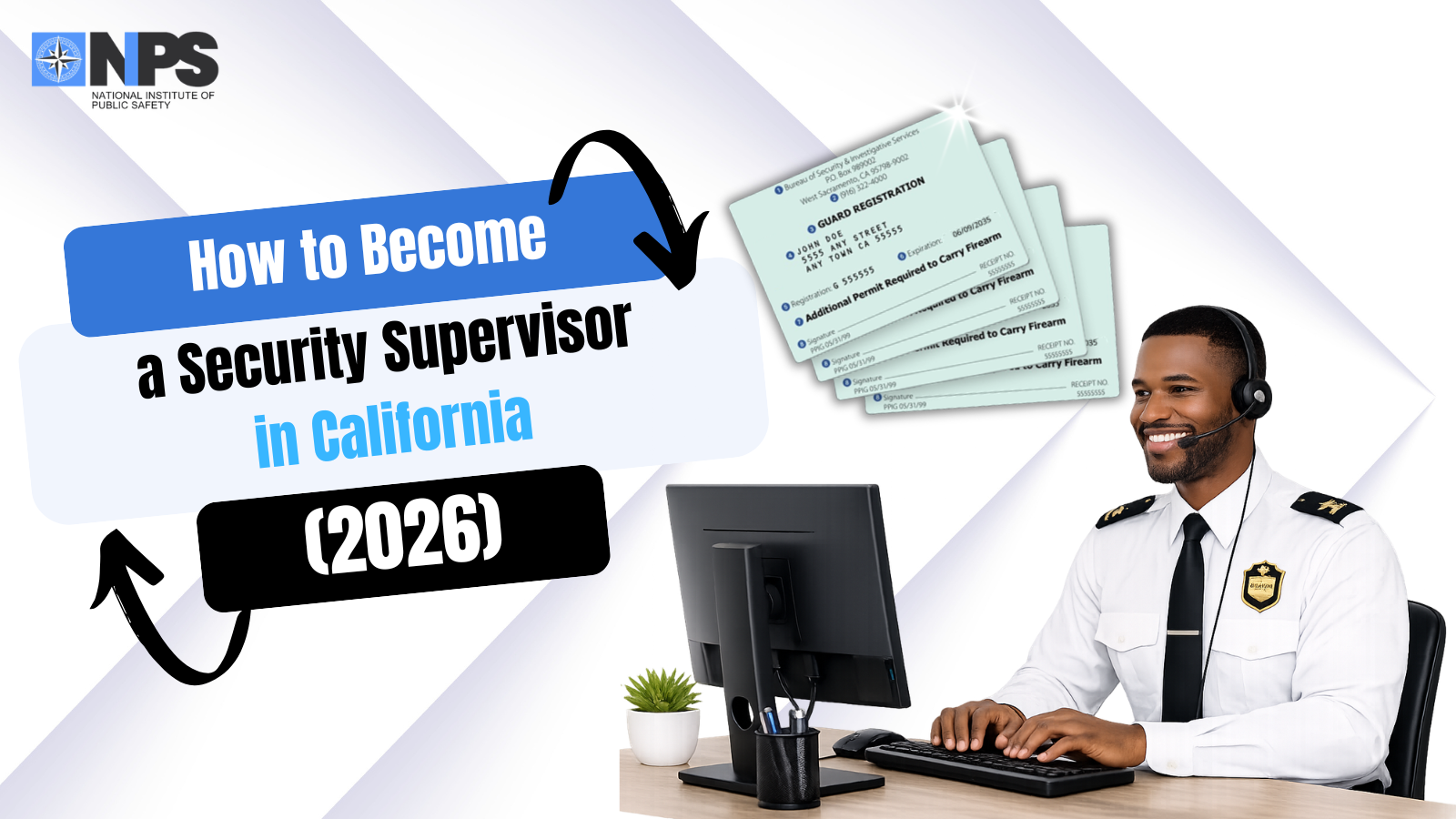 How to Become a Security Supervisor in California (2026 Complete Guide)